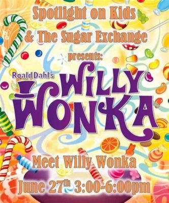 Meet & Greet With Willy Wonka: A Chocolate-Scented Fiesta You Can't Miss!